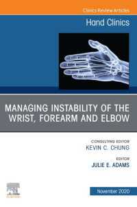 Managing Instability of the Wrist, Forearm and Elbow, An Issue of Hand Clinics, E-Book
