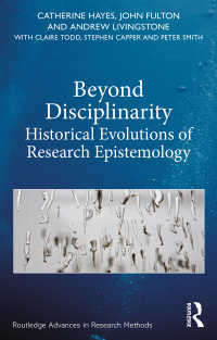 Beyond Disciplinarity : Historical Evolutions of Research Epistemology