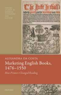 英国印刷本市場はいかに形成されたか：印刷者が変えた読書1476-1550年<br>Marketing English Books, 1476-1550 : How Printers Changed Reading