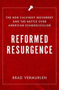 Reformed Resurgence : The New Calvinist Movement and the Battle Over American Evangelicalism