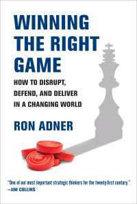 ルールが変わる時代に正しくゲームを制する経営戦略<br>Winning the Right Game : How to Disrupt, Defend, and Deliver in a Changing World