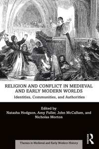 宗教と紛争の中世・近代初期世界史<br>Religion and Conflict in Medieval and Early Modern Worlds : Identities, Communities and Authorities