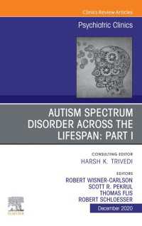 AUTISM SPECTRUM DISORDER ACROSS THE LIFESPAN Part I, An Issue of Psychiatric Clinics of North America, E-Book : AUTISM SPECTRUM DISORDER ACROSS THE LIFESPAN Part I, An Issue of Psychiatric Clinics of North America, E-Book