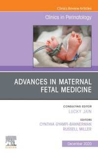 Advances in Maternal Fetal Medicine, An Issue of Clinics in Perinatology, E-Book : Advances in Maternal Fetal Medicine, An Issue of Clinics in Perinatology, E-Book