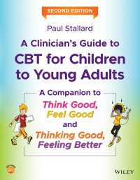 A Clinician's Guide to CBT for Children to Young Adults : A Companion to Think Good, Feel Good and Thinking Good, Feeling Better（2）