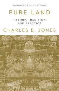 Pure Land : History, Tradittion, and Practice
