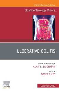Ulcerative Colitis, An Issue of Gastroenterology Clinics of North America, E-Book : Ulcerative Colitis, An Issue of Gastroenterology Clinics of North America, E-Book