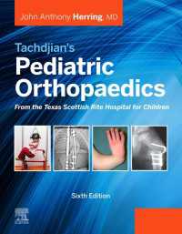 タッチジャン小児整形外科学（第６版・全２巻）<br>Tachdjian's Pediatric Orthopaedics: From the Texas Scottish Rite Hospital for Children E-Book : 2-Volume Set（6）