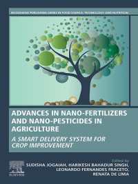 ナノ農薬の最前線<br>Advances in Nano-Fertilizers and Nano-Pesticides in Agriculture : A Smart Delivery System for Crop Improvement