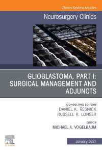 Glioblastoma, Part I: Surgical Management and Adjuncts, An Issue of Neurosurgery Clinics of North America, E-Book : Glioblastoma, Part I: Surgical Management and Adjuncts, An Issue of Neurosurgery Clinics of North America, E-Book