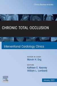 Chronic Total Occlusion, An Issue of Interventional Cardiology Clinics, EBook : Chronic Total Occlusion, An Issue of Interventional Cardiology Clinics, EBook