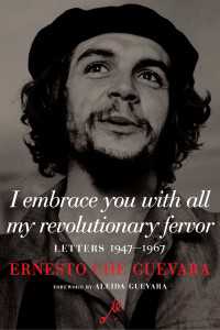 I Embrace You with All My Revolutionary Fervor : Letters 1947-1967