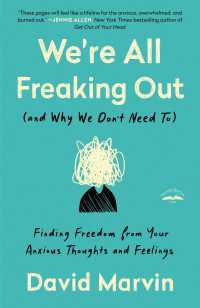 We're All Freaking Out (and Why We Don't Need To) : Finding Freedom from Your Anxious Thoughts and Feelings
