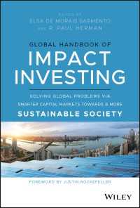 インパクト投資グローバル・ハンドブック<br>Global Handbook of Impact Investing : Solving Global Problems Via Smarter Capital Markets Towards A More Sustainable Society