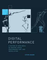 演劇、舞踏、パフォーマンスアート、インスタレーションにおけるニューメディア史<br>Digital Performance : A History of New Media in Theater, Dance, Performance Art, and Installation