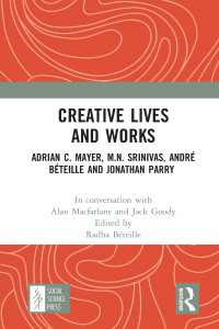 Creative Lives and Works : Adrian C. Mayer, M.N. Srinivas, André Béteille and Johnathan Parry