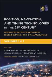 ２１世紀の位置・測位・計時技術（全２巻）<br>Position, Navigation, and Timing Technologies in the 21st Century : Integrated Satellite Navigation, Sensor Systems, and Civil Applications - Set