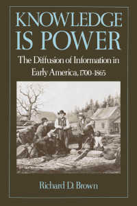 Knowledge Is Power : The Diffusion of Information in Early America, 1700-1865