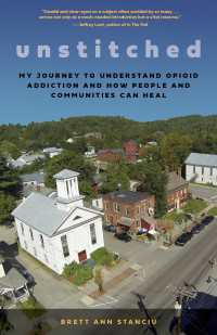 Unstitched : My Journey to Understand Opioid Addiction and How People and Communities Can Heal