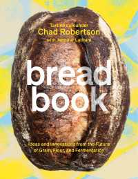 Bread Book : Ideas and Innovations from the Future of Grain, Flour, and Fermentation [A Cookbook]