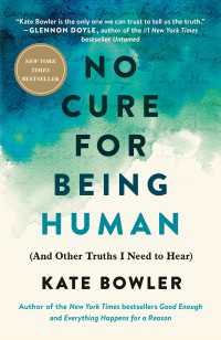 No Cure for Being Human : (And Other Truths I Need to Hear)