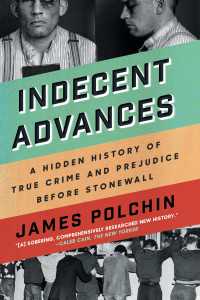 Indecent Advances : A Hidden History of True Crime and Prejudice Before Stonewall