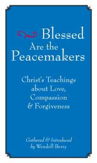 Blessed Are the Peacemakers : Christ's Teachings About Love, Compassion and Forgiveness