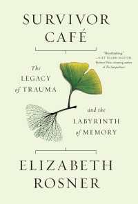 Survivor Caf&eacute; : The Legacy of Trauma and the Labyrinth of Memory