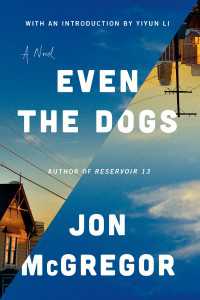 Even the Dogs : A Novel