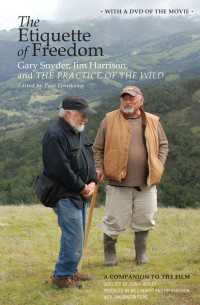 The Etiquette of Freedom : Gary Snyder, Jim Harrison, and The Practice of the Wild