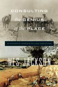 Consulting the Genius of the Place : An Ecological Approach to a New Agriculture