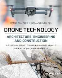 Drone Technology in Architecture, Engineering and Construction : A Strategic Guide to Unmanned Aerial Vehicle Operation and Implementation