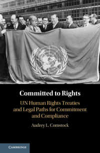 国連条約による人権擁護への関与と遵守<br>Committed to Rights: Volume 1 : UN Human Rights Treaties and Legal Paths for Commitment and Compliance