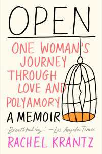 Open : One Woman's Journey Through Love and Polyamory