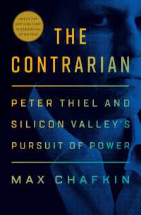 The Contrarian : Peter Thiel and Silicon Valley's Pursuit of Power