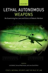 自律型致死兵器の法と倫理<br>Lethal Autonomous Weapons : Re-Examining the Law and Ethics of Robotic Warfare