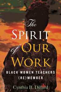The Spirit of Our Work : Black Women Teachers (Re)member