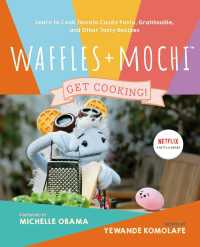 Waffles + Mochi: Get Cooking! : Learn to Cook Tomato Candy Pasta, Gratitouille, and Other Tasty Recipes: A Kids Cookbook