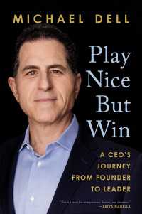 マイケル・デル自伝：創業者がリーダーになるまで<br>Play Nice But Win : A CEO's Journey from Founder to Leader