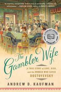 The Gambler Wife : A True Story of Love, Risk, and the Woman Who Saved Dostoyevsky