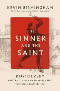 The Sinner and the Saint : Dostoevsky and the Gentleman Murderer Who Inspired a Masterpiece
