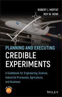 信頼できる実験の計画・実行ガイド<br>Planning and Executing Credible Experiments : A Guidebook for Engineering, Science, Industrial Processes, Agriculture, and Business