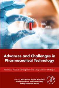 Advances and Challenges in Pharmaceutical Technology : Materials, Process Development and Drug Delivery Strategies