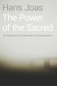 Ｈ．ヨアス著／聖なるものの力：脱神話化のナラティヴへの対案（英訳）<br>The Power of the Sacred : An Alternative to the Narrative of Disenchantment