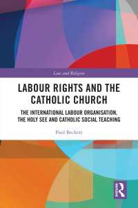 Labour Rights and the Catholic Church : The International Labour Organisation, the Holy See and Catholic Social Teaching