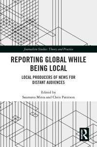 Reporting Global while being Local : Local Producers of News for Distant Audiences