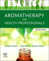 医療専門職のためのアロマセラピー（第５版・紙装版）<br>Aromatherapy for Health Professionals Revised Reprint E-Book : Aromatherapy for Health Professionals Revised Reprint E-Book（5）