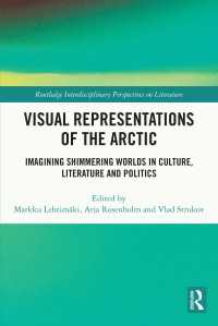 Visual Representations of the Arctic : Imagining Shimmering Worlds in Culture, Literature and Politics