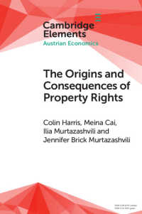 The Origins and Consequences of Property Rights : Austrian, Public Choice, and Institutional Economics Perspectives