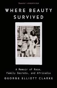 Where Beauty Survived : A Memoir of Race, Family Secrets, and Africadia